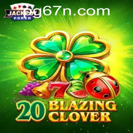 Descubra o Mundo de 20BlazingClover: O Jogo Inovador de 67N.COM