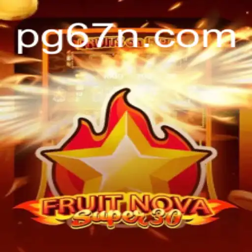Explorando o Novo Fenômeno dos Jogos: FruitrNovaSupe30 e o Mundo de 67N.COM
